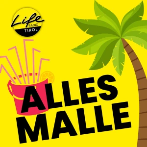 Life Radio Tirol – ALLES MALLE
