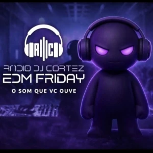 Rádio DJ Cortez EDM Friday