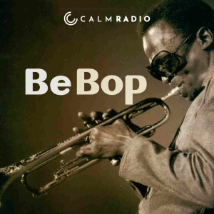 CALM RADIO - Be Bop