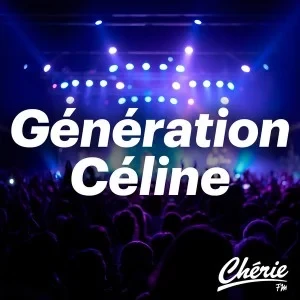 Chérie FM - Generation Celine