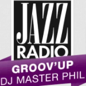 Jazz Radio - Groov\'Up par DJ Master Phil