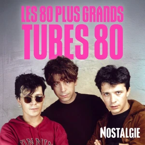 Nostalgie - Les 80 Plus Grands Tubes 80