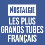 Nostalgie Les plus grands tubes Français
