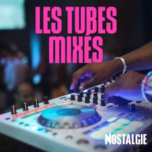Nostalgie - Les Tubes Mixes