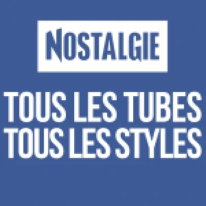 Nostalgie Tous les Tubes Tous les Styles