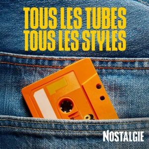 Nostalgie Tous les Tubes Tous les Styles