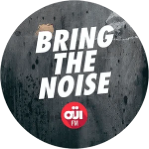 Oüi FM Bring The Noise
