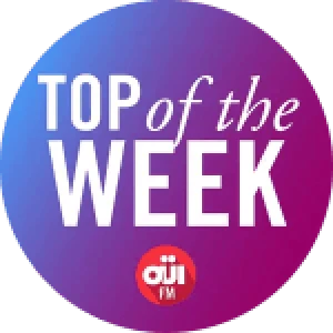 OUI FM Top of the Week
