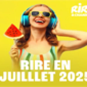 Rire & Chansons Rire en Juillet 2025