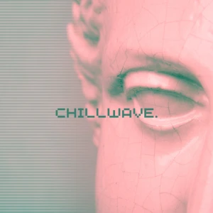 BOX : Chillwave