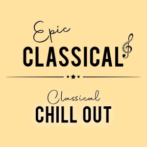 EPIC CLASSICAL - Classical Chillout