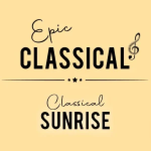 EPIC CLASSICAL - Classical Sunrise