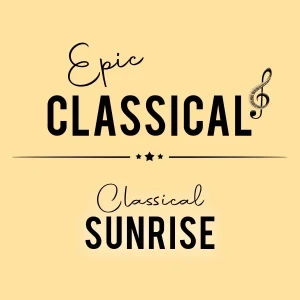 EPIC CLASSICAL - Classical Sunrise