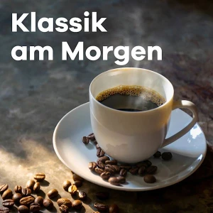 Klassik Radio - Klassik am Morgen