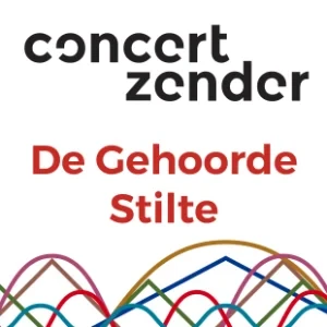 Concertzender - De Gehoorde Stilte