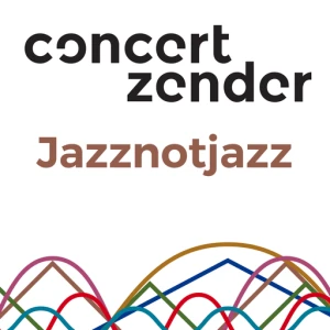 Concertzender - Jazznotjazz