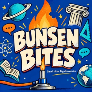 Bunsen Bites — small bites, big discoveries