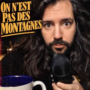 ON N'EST PAS DES MONTAGNES