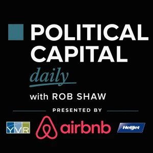 Political Capital with Rob Shaw