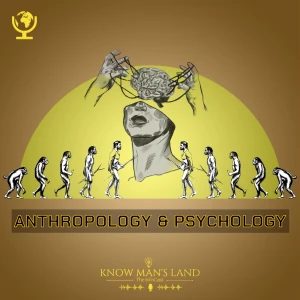 Know Man's Land - Anthropology and Psychology