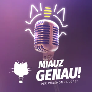 Miauz Genau! – Der deutsche Pokémon Podcast