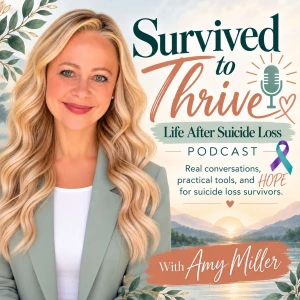 Survived to Thrive - Life After Suicide Loss Podcast