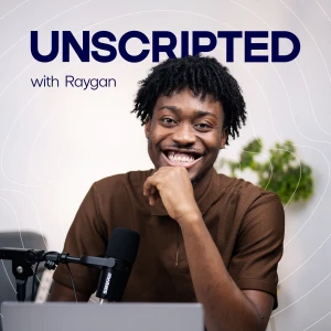 Unscripted with Raygan