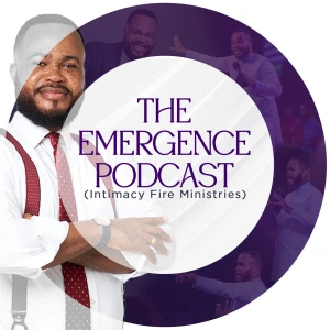The Emergence Podcast (Intimacy Fire Ministries)