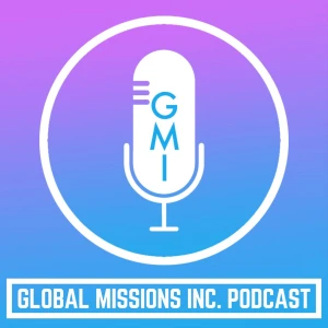 Global Missions Inc. Podcast