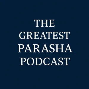 The Greatest Parasha Podcast