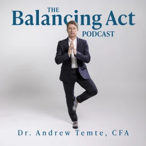 The Balancing Act with Andrew Temte, PhD, CFA