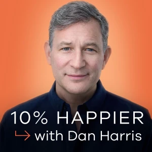 10% Happier with Dan Harris