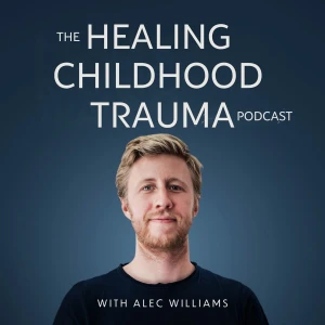 The Healing Childhood Trauma Podcast