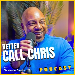 BetterCallChris Podcast avec Christopher Salador