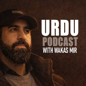Urdu Podcast with Wakas Mir