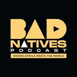 The Bad Natives Podcast.