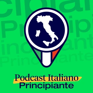 Podcast Italiano Principiante | Learn Italian (Beginners)