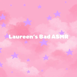 Laureen's Bad ASMR