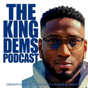 King Dems Podcast | Growth Mindset, Leadership, AI and Business Insights