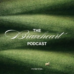 The Braveheart Podcast