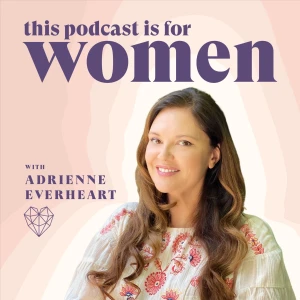Relationship Advice for Women: Feminine Energy with Adrienne Everheart