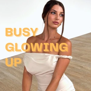 Busy Glowing Up