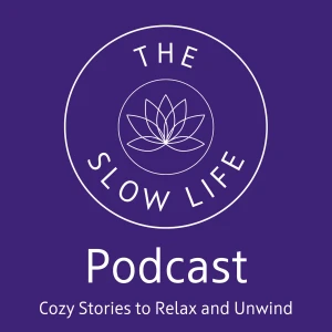 The Slow Life - Cozy Stories to Relax and Unwind