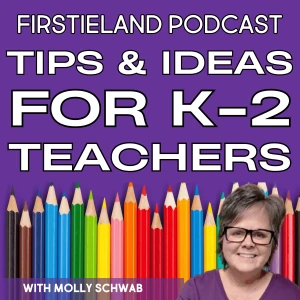 Firstieland Podcast For Elementary Teachers: Education Teaching Tips And Ideas For Kindergarten And First Grade