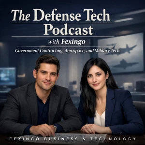 The Defense Tech Podcast with Fexingo: Government Contracting, Aerospace, and Military Tech