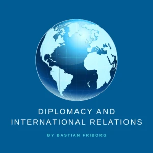 Diplomacy and International Relations by Bastian Friborg