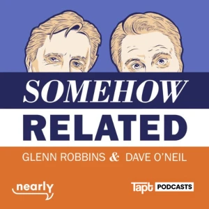 Somehow Related with Glenn Robbins and Dave O'Neil