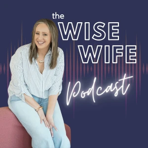 The Wise Wife Podcast