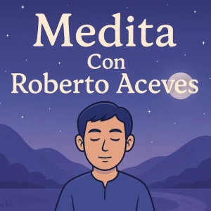 Medita con Roberto Aceves