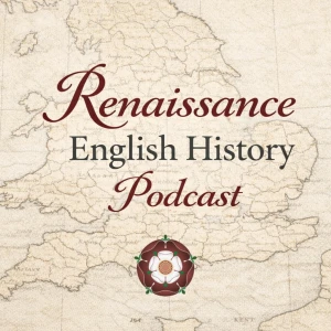 Renaissance English History Podcast: A Show About the Tudors